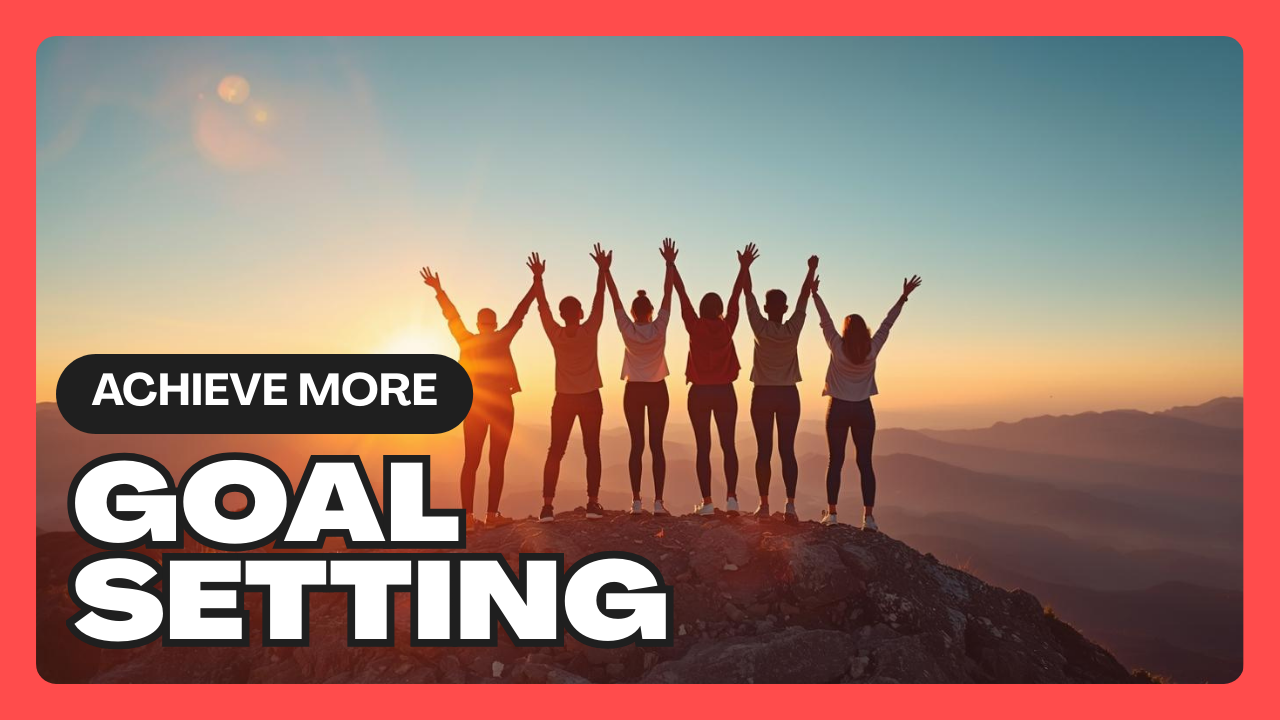 The Transformative Power of Goal Setting